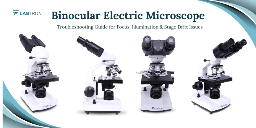 Binocular Electric Microscope Troubleshooting Guide For Focus, Illumination & Stage Drift Issues