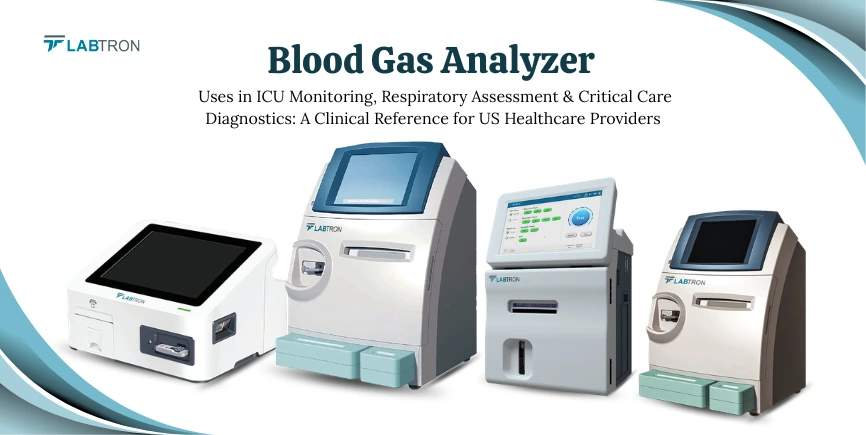 Blood Gas Analyzer Uses In ICU Monitoring, Respiratory Assessment & Critical Care Diagnostics: A Cli