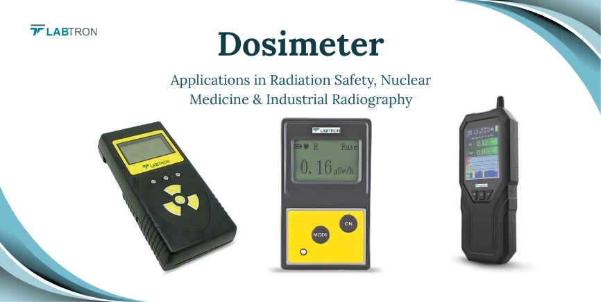 Dosimeter Applications In Radiation Safety, Nuclear Medicine & Industrial Radiography
