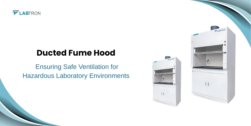 Ducted Fume Hood: Ensuring Safe Ventilation For Hazardous Laboratory Environments