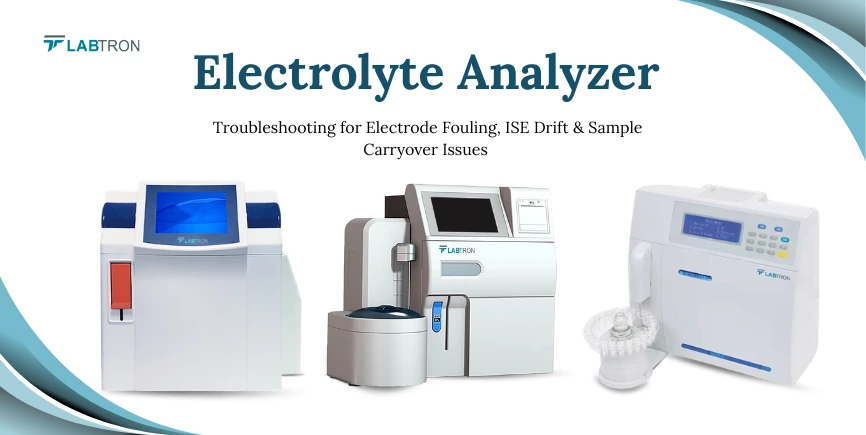 Electrolyte Analyzer Troubleshooting For Electrode Fouling, ISE Drift & Sample Carryover Issues