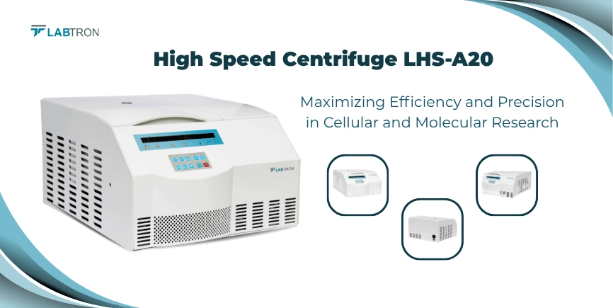High Speed Centrifuge LHS-A20 - Maximizing Efficiency And Precision In Cellular And Molecular Resear