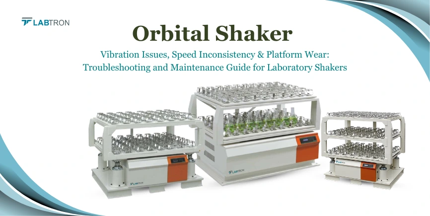 Orbital Shaker Vibration Issues, Speed Inconsistency & Platform Wear: Troubleshooting And Maintenanc