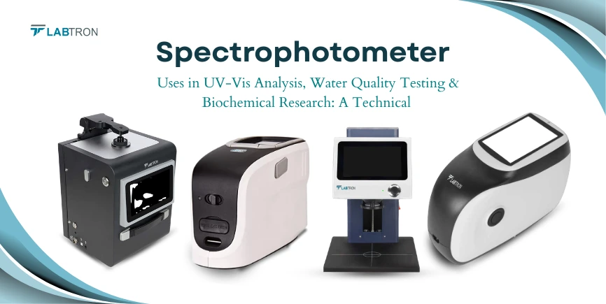 Spectrophotometer Uses In UV-Vis Analysis, Water Quality Testing & Biochemical Research: A Technical