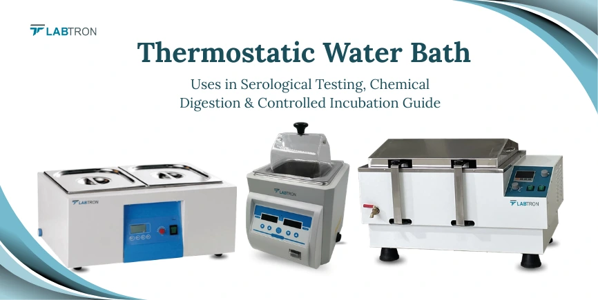Thermostatic Water Bath Uses In Serological Testing Chemical Digestion & Controlled Incubation Guide