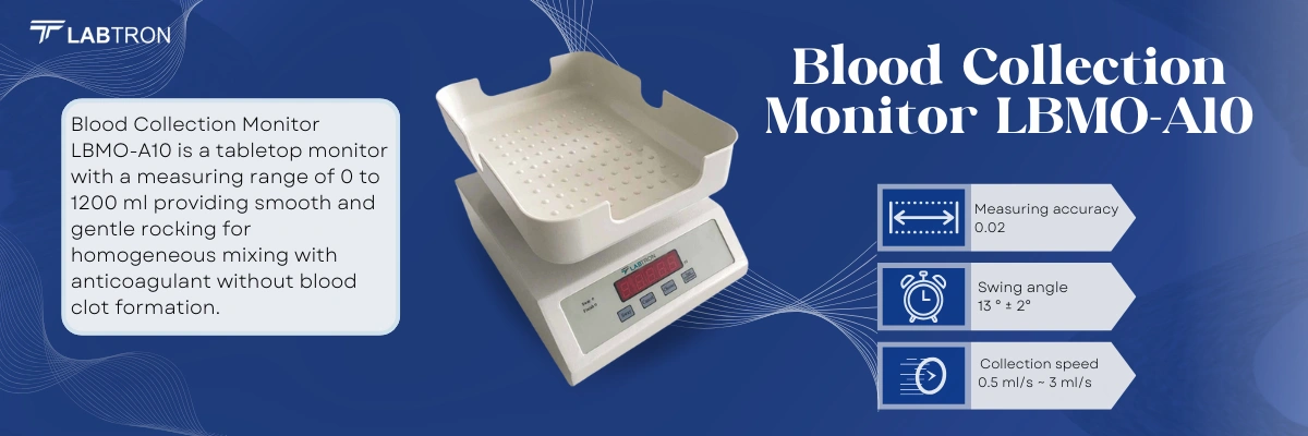 Blood Collection Monitor LBMO-A10 Measuring range	0 ~ 1200 ml Alarm	Audio visual