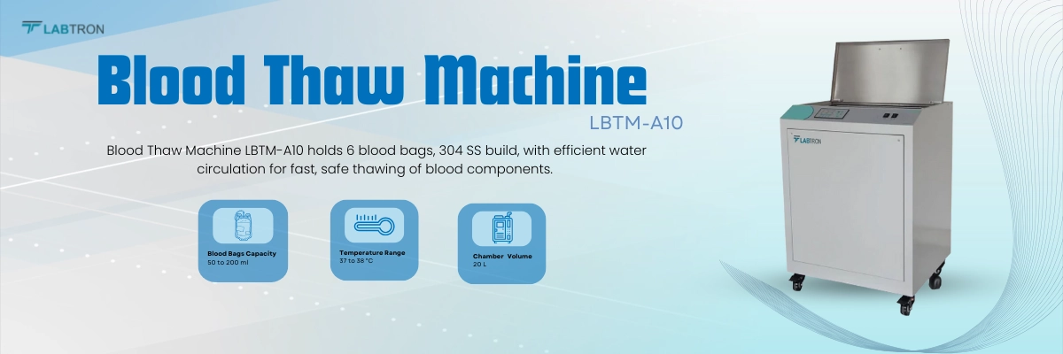 Blood Thaw Machine LBTM-A10 | Blood Bags Maximum 6 pcs | Blood Bags Capacity 50 to 200 ml