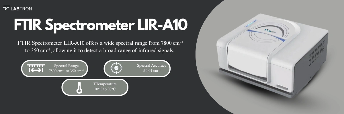 FTIR Spectrometer LIR-A10 | Spectral Range: 7800 cm⁻¹ to 350 cm⁻¹ | Spectral Accuracy: ±0.01 cm⁻¹