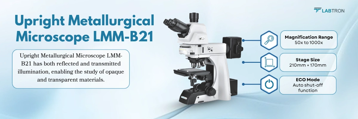 Upright Metallurgical Microscope LMM-B21 | Magnification Range:  50x to 1000x | Max. Specimen Height: 56 mm