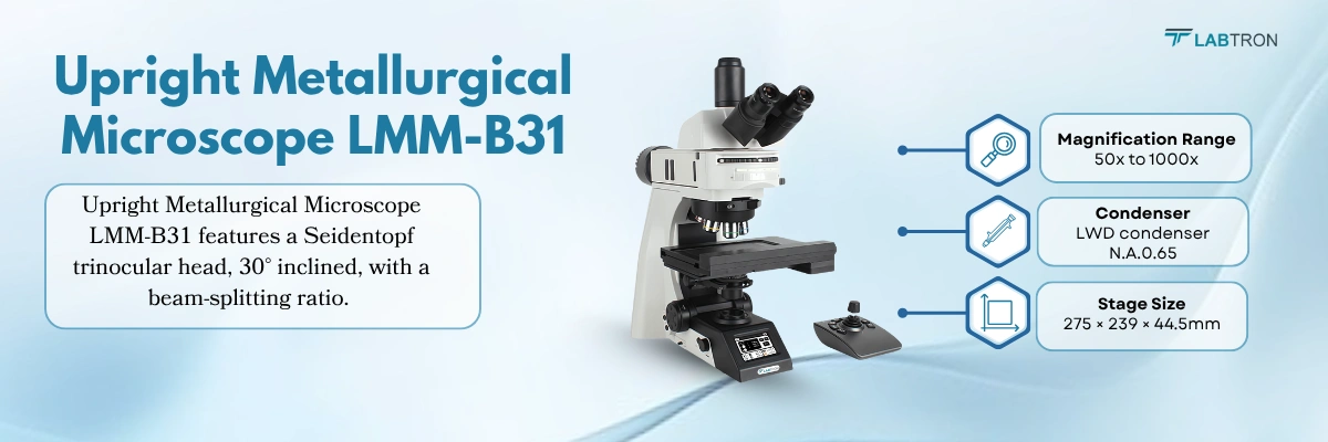 Upright Metallurgical Microscope LMM-B31 | Magnification Range: 50x to 1000x | Transmitted Illumination: 12V/100W halogen lamp