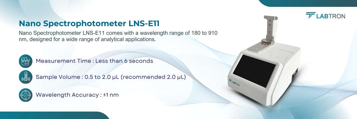 Nano Spectrophotometer LNS-E11 | Measurement Time : Less than 6 seconds | Sample Volume : 0.5 to 2.0 µL
