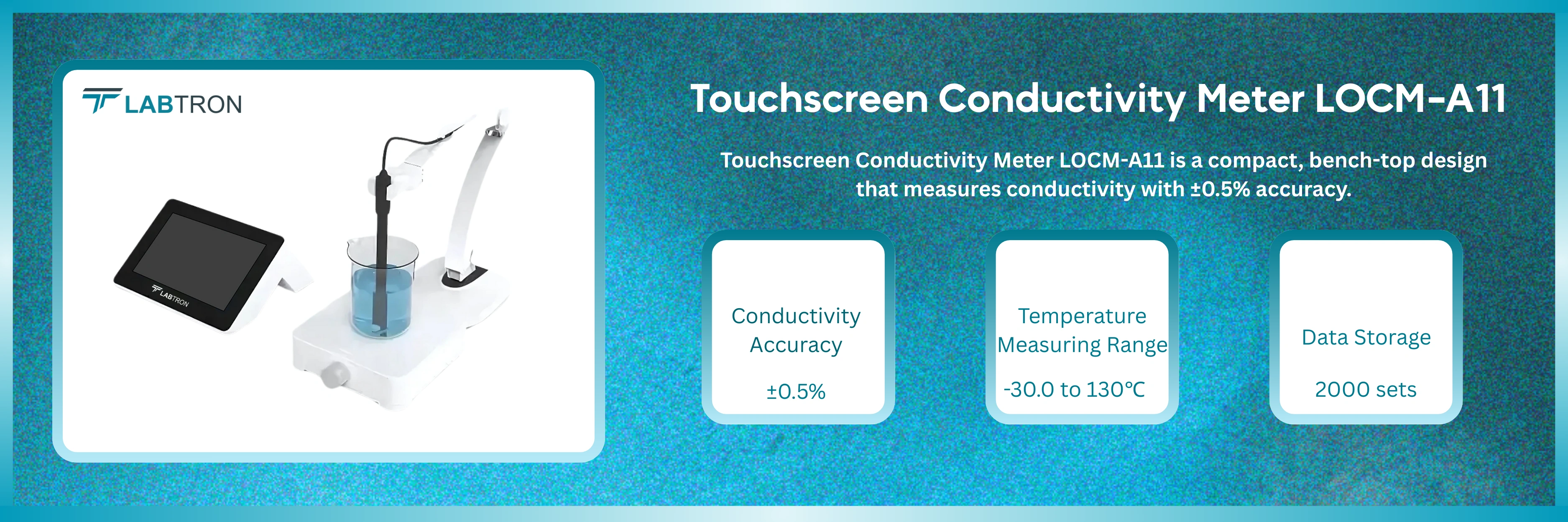 Touchscreen Conductivity Meter LOCM-A11 | Conductivity Accuracy	±0.5% | Temperature Measuring Range -30.0 to 130℃ | Data Storage 2000 sets