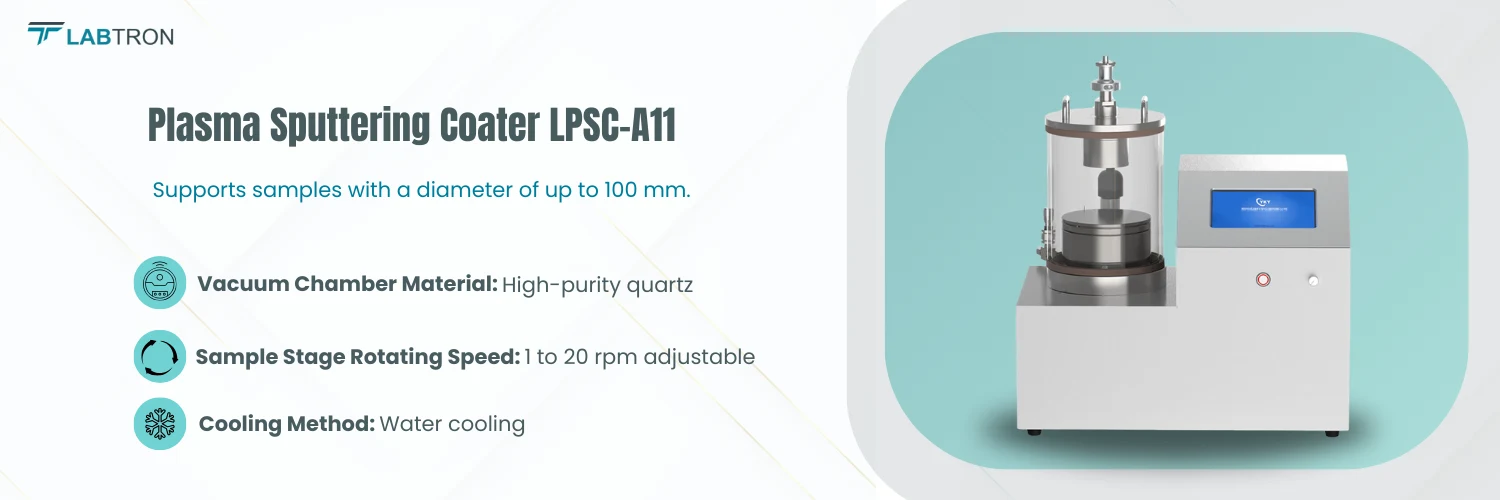 Plasma Sputtering Coater LPSC-A11|Vacuum Chamber Material High-purity quartz|Cooling Method  Water cooling