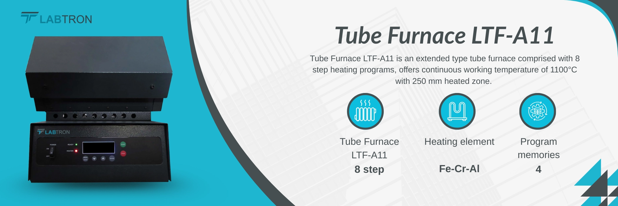 Tube Furnace LTF-A11 _ Tube Furnace LTF-A11 - 8 step _ Heating element- Fe-Cr-Al