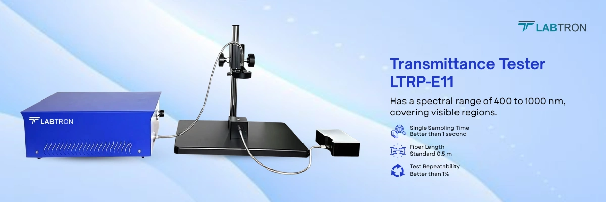 Transmittance Tester LTRP-E11 | Single Sampling Time	Better than 1 second | Fiber Length	Standard 0.5 m | Test Repeatability	Better than 1%