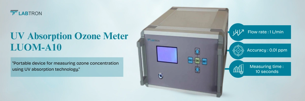 UV Absorption Ozone Meter LUOM-A10 | Ozone measurement range	0 ppm ∼ 100 ppm/ 0 ppm ∼ 1000 ppm | Flow rate	1 L/min