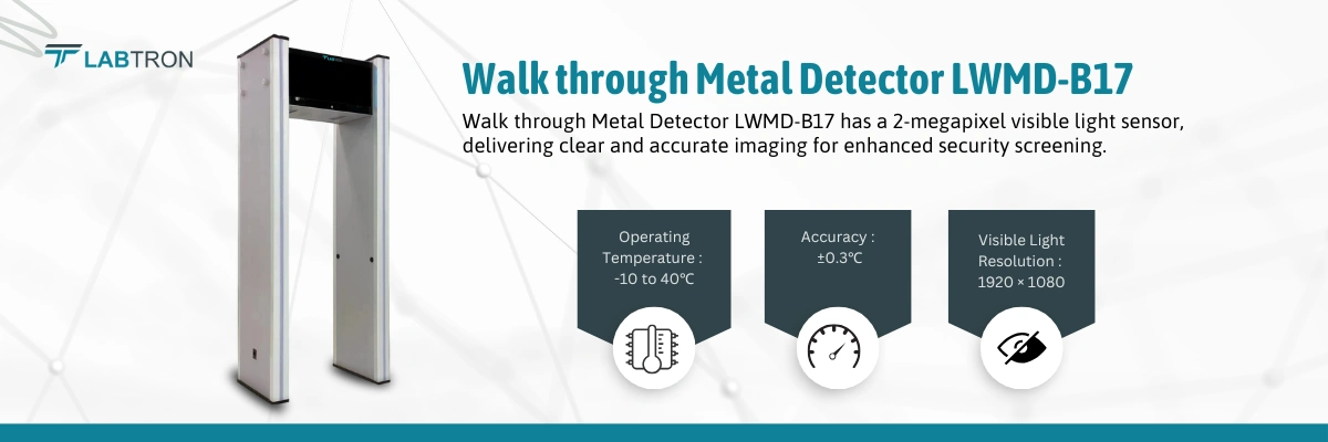 Walk through Metal Detector LWMD-B17 | Operating Temperature : -10 to 40℃ | Accuracy : ±0.3℃